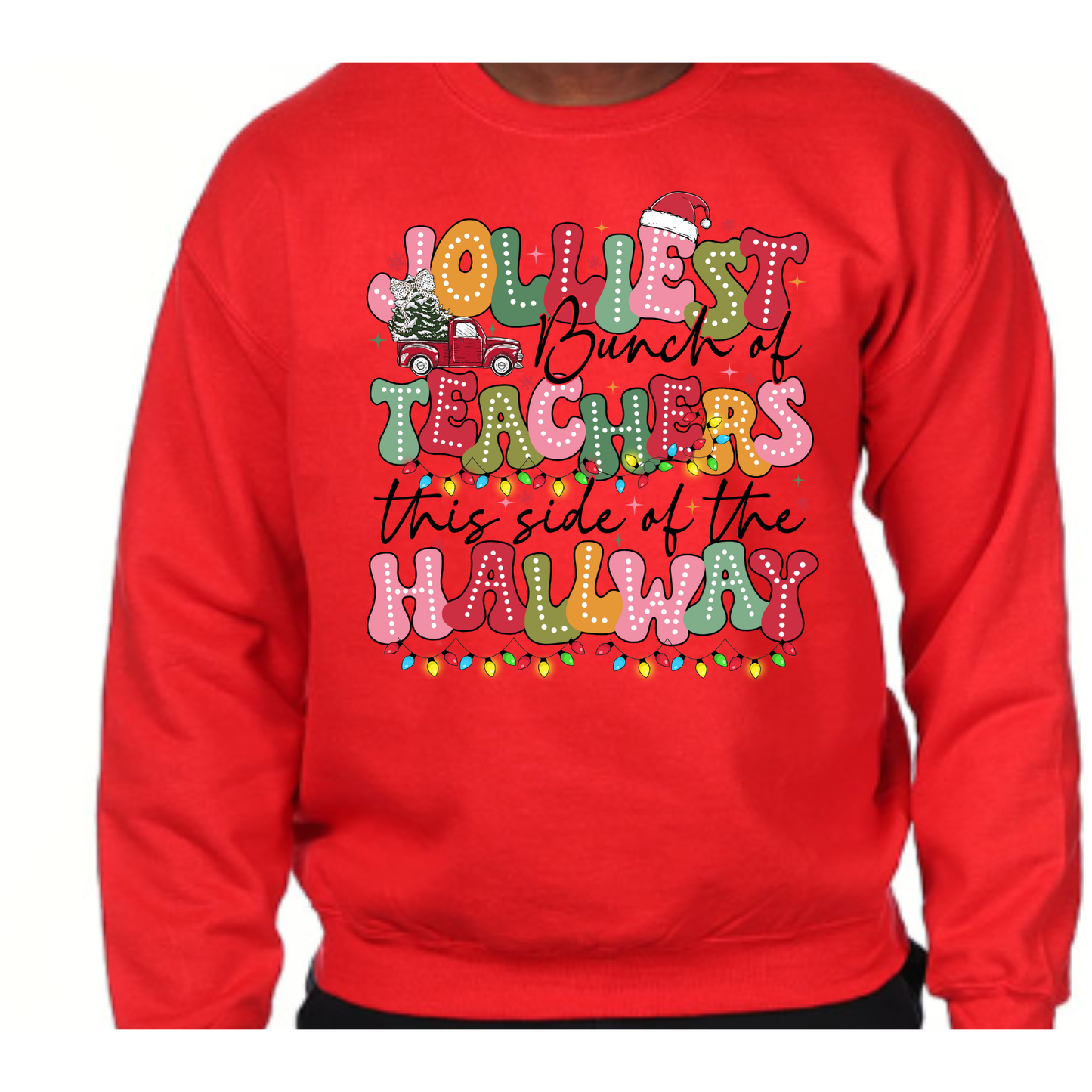 Jolliest Bunch of Teachers This Side of the Hallway Sweatshirt – Festive Fun for the Classroom!