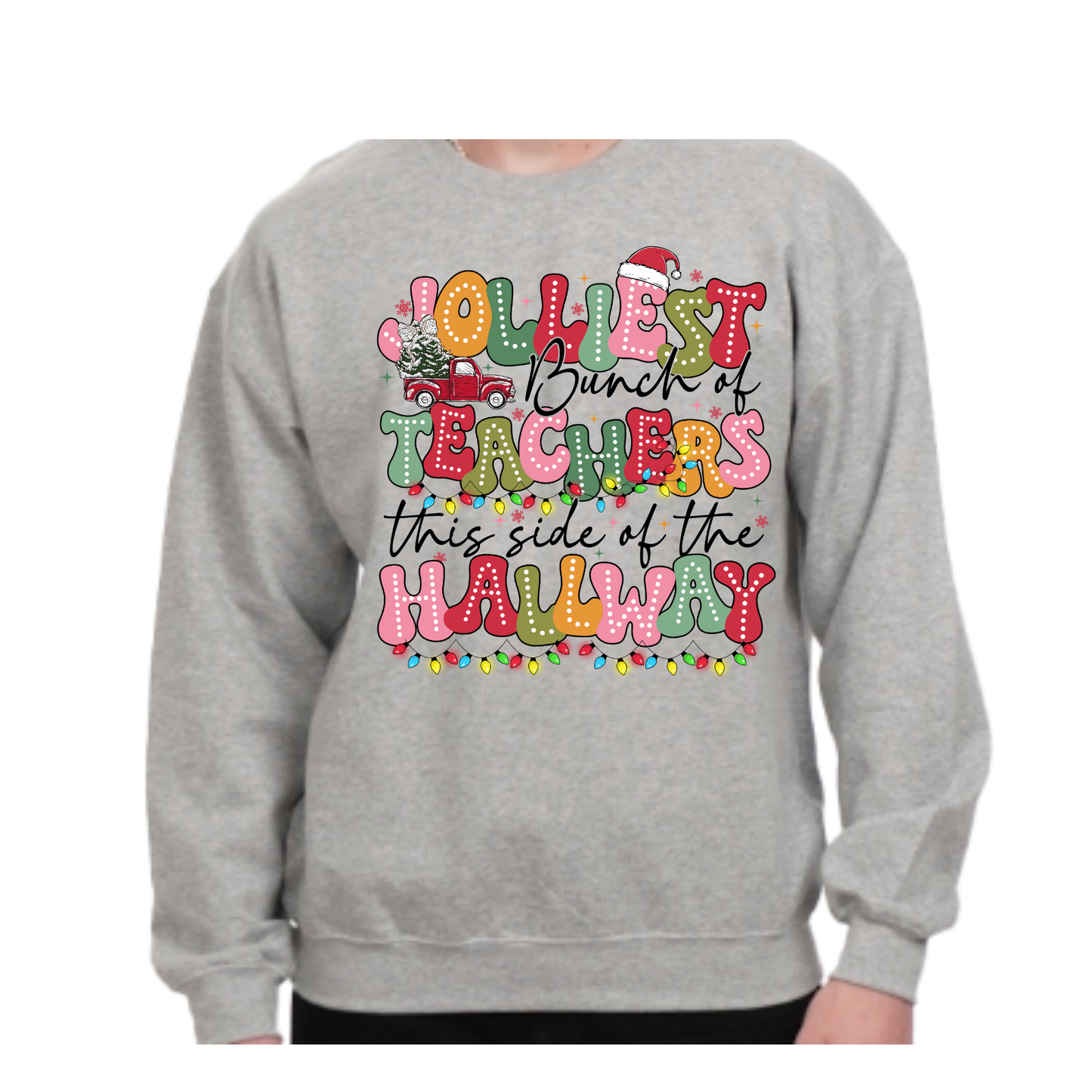 Jolliest Bunch of Teachers This Side of the Hallway Sweatshirt – Festive Fun for the Classroom!