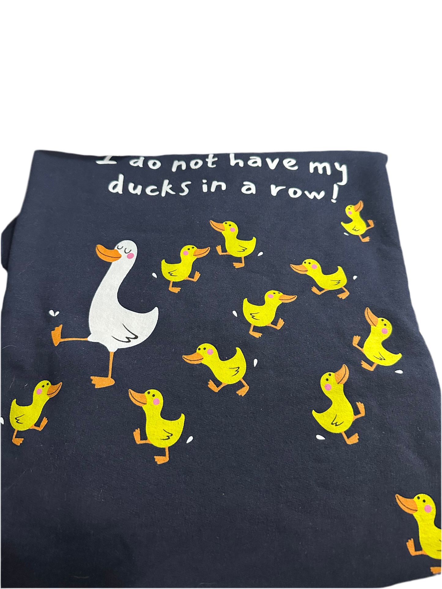 I Do Not Have My Ducks in a Row Sweatshirt